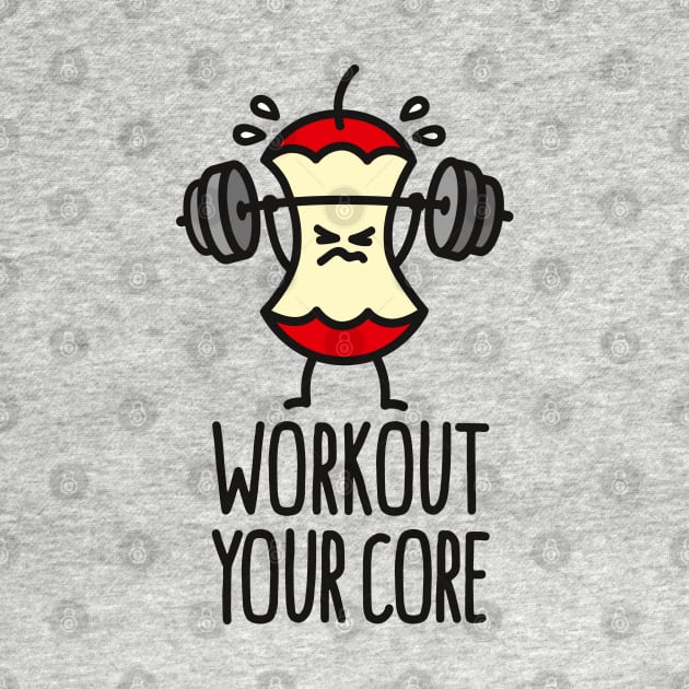 Workout your core powerlifting apple core gym by LaundryFactory